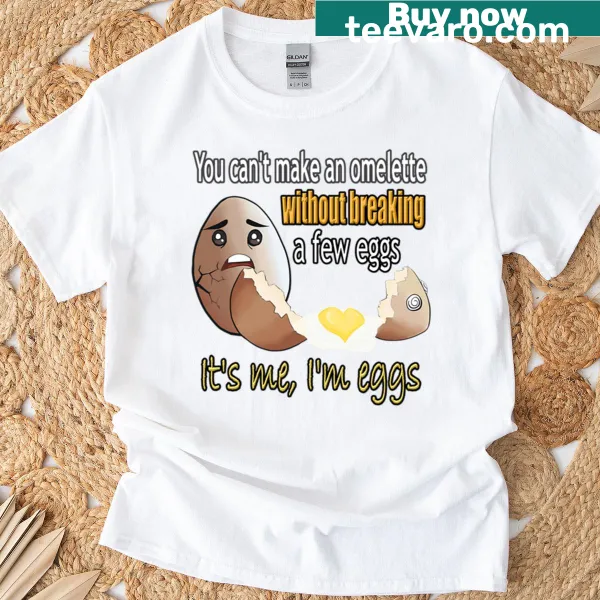 Cute shirt with the phrase It's Me, I'm Eggs