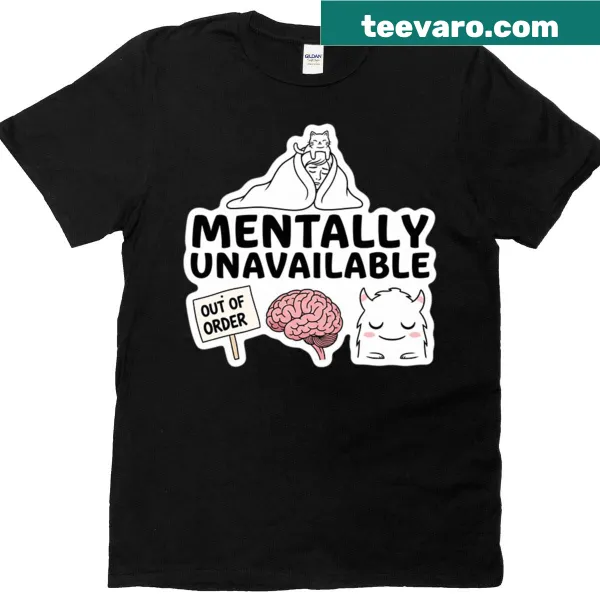 Typographic t-shirt featuring the phrase Mentally Unavailable