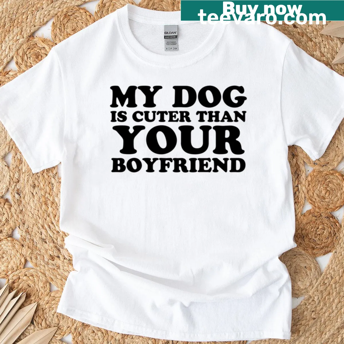 Playful text stating 'My Dog Is Cuter Than Your Boyfriend.' — on a men's t-shirt