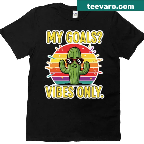 T-shirt features the phrase 'My Goals Vibes Only' with a cactus sticker illustration.
