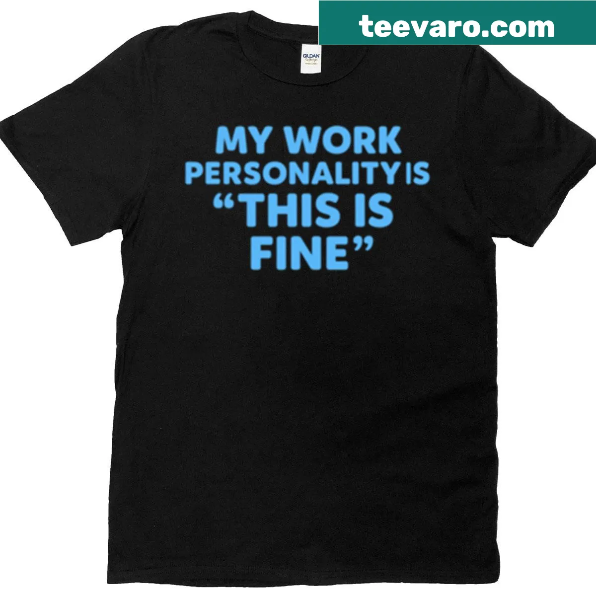 T-shirt with the text 'My Work Personality Is This Is Fine' in bold typography — on a men's t-shirt