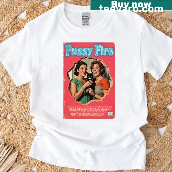 Humorous graphic design featuring the phrase 'Pussy Fire' on a T-shirt
