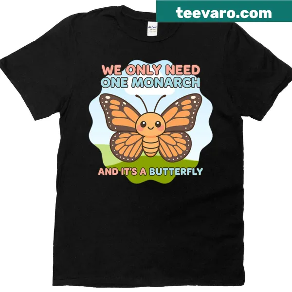 Illustration of a butterfly with the text 'We Only Need One Monarch' on a t-shirt