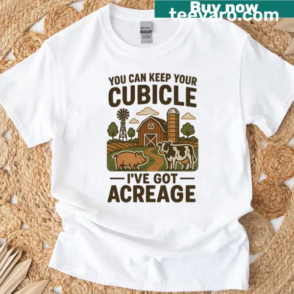 Funny farm life T-shirt with text about preferring acreage over cubicles