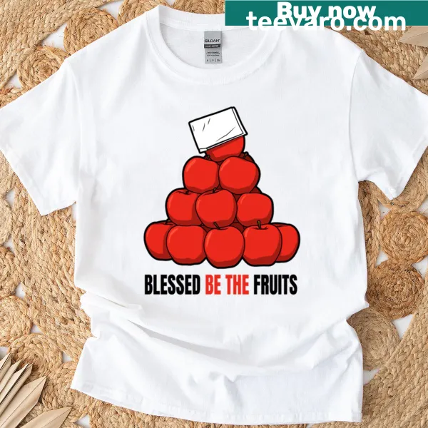 Minimalist t-shirt with the phrase: Blessed Be The Fruits