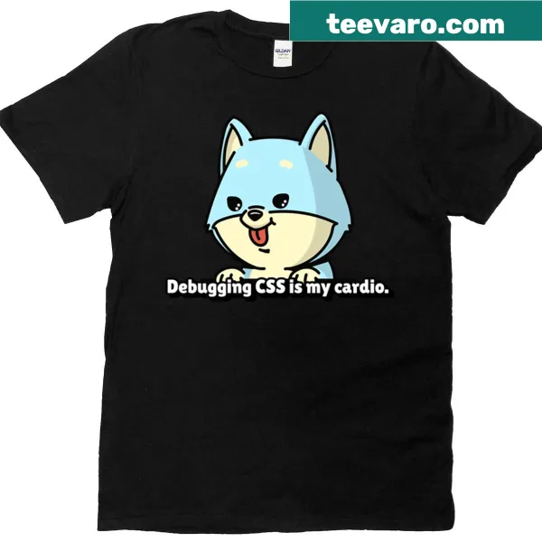 Playful t-shirt with text 'Debugging Css Is My Cardio' for programmers