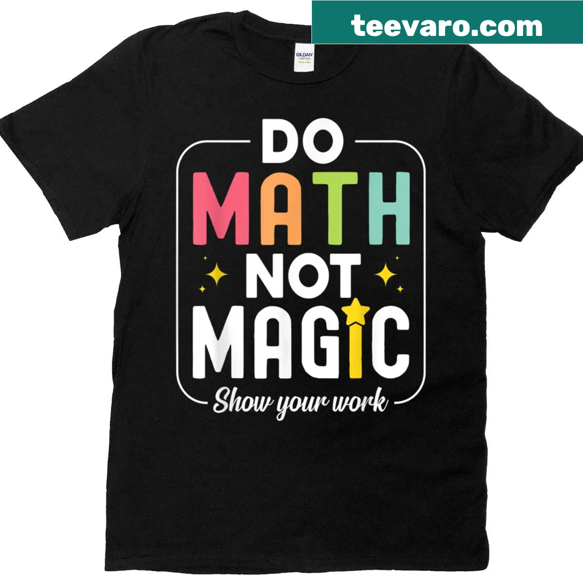 Funny math teacher T-shirt with the phrase 'Do Math Not Magic' — on a men's t-shirt