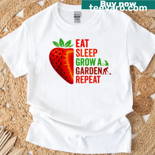T-shirt with 'Eat Sleep Grow A Garden Repeat' phrase in a cheerful font