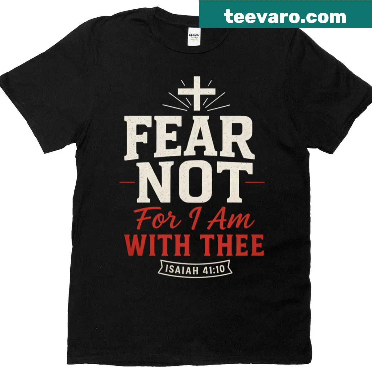 Inspirational Isaiah 41:10 T-shirt with text 'Fear Not I Am With Thee' — on a men's t-shirt