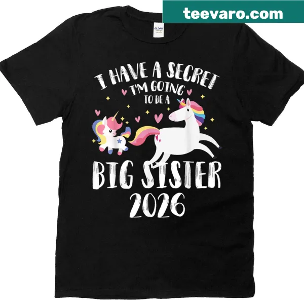 Whimsical unicorn t-shirt that says I Have A Secret Im Going To Be Big Sister 2026