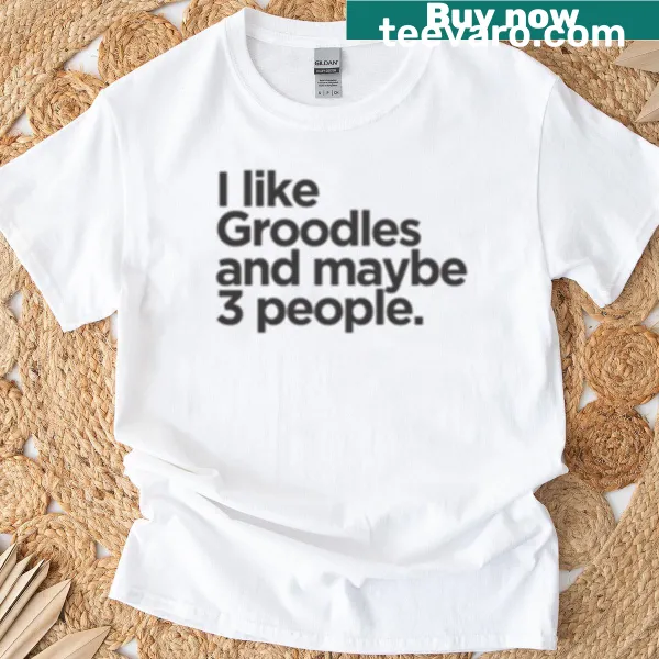 Dog-lover T-shirt with 'I Like Groodles And Maybe 3 People' text