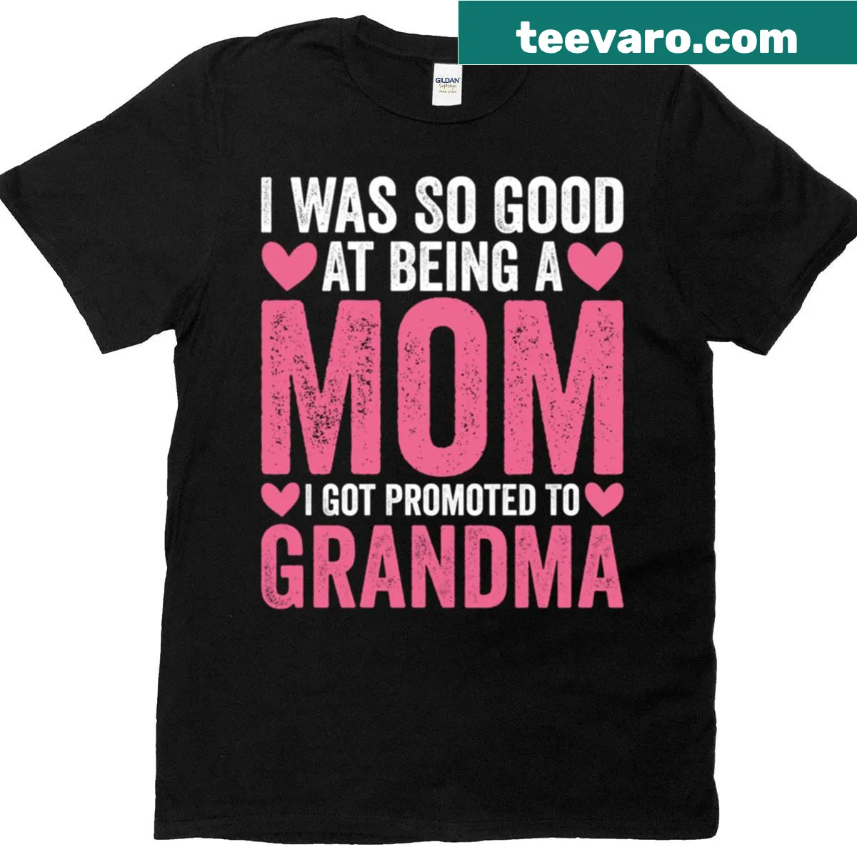 T-shirt with the quote 'I Was So Good At Being A Mom I Got Promoted To Grandma' — on a men's t-shirt