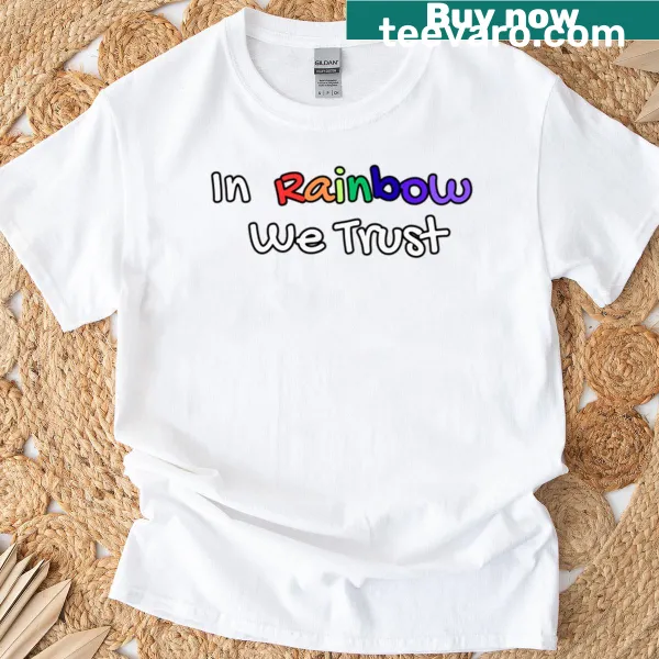 LGBTQ pride T-shirt with the quote 'In Rainbow We Trust'