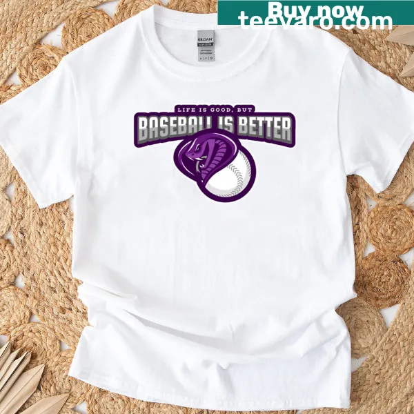 Shirt with text 'Life Is Good But Baseball Is Better'