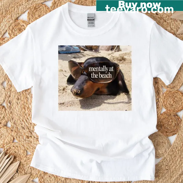 T-shirt with the phrase Mentally At The Beach