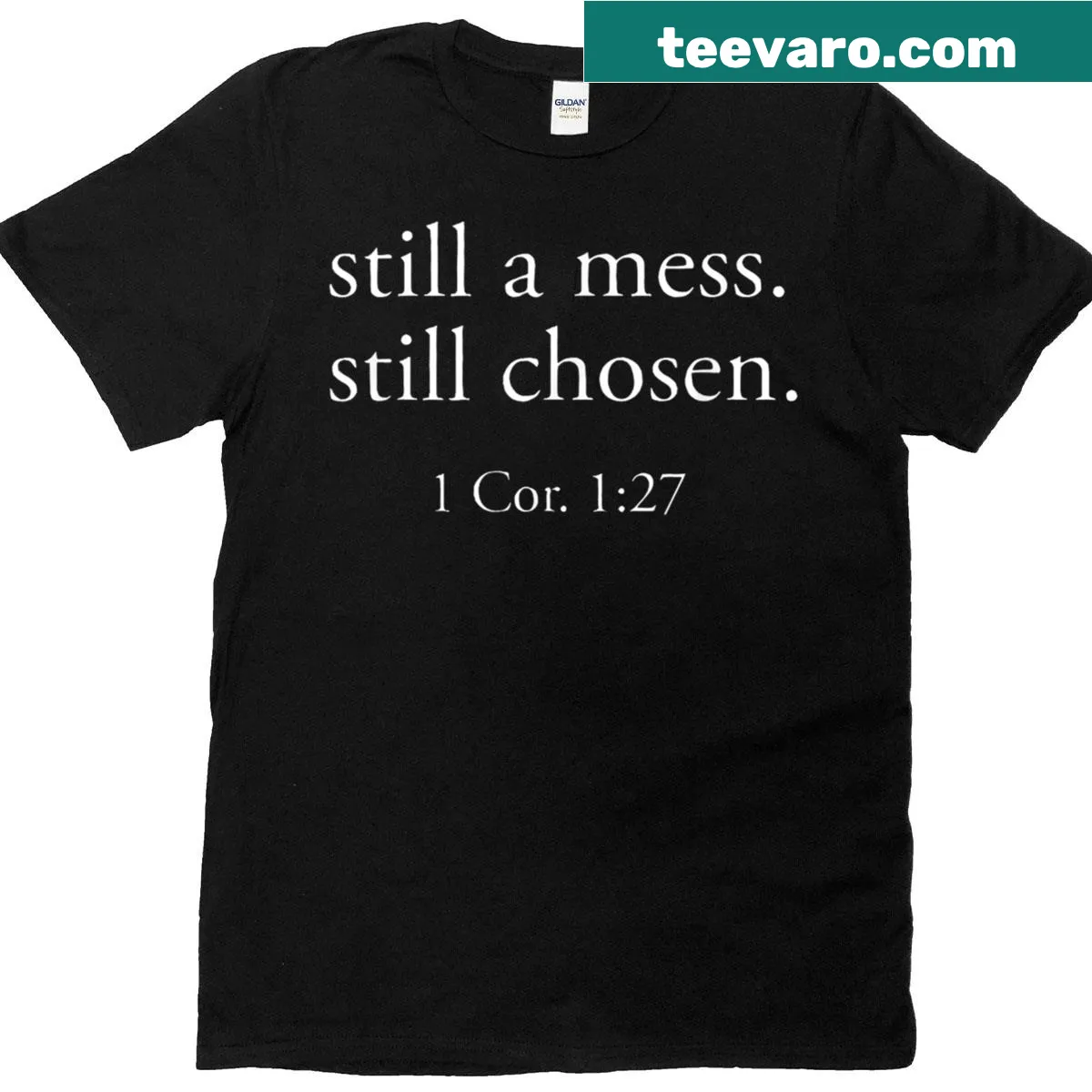 Funny T-shirt with the phrase 'Still A Mess Still Chosen' — on a men's t-shirt