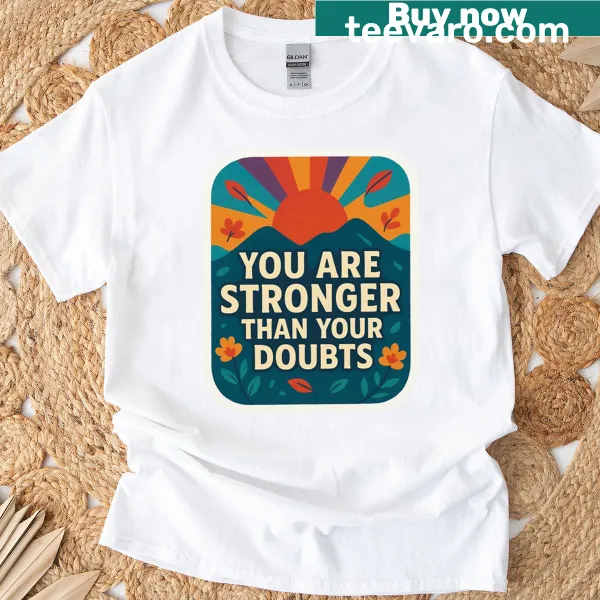 Inspirational t-shirt with bold lettering: You Are Stronger Than Your Doubts
