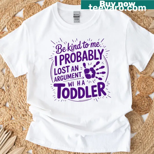 Funny t-shirt for moms about losing arguments with toddlers