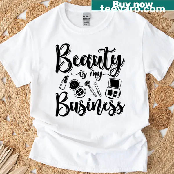 Beautician t-shirt with 'Beauty Is My Business' text