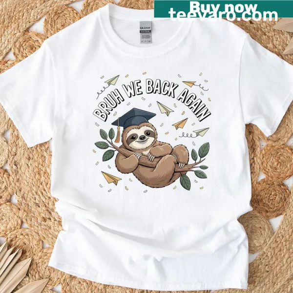Funny sloth-themed teacher shirt with 'Bruh We Back Again' text.