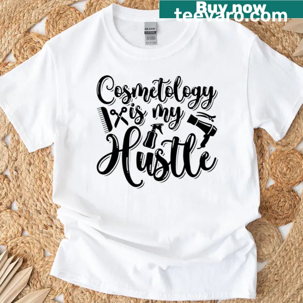 T-shirt with 'Cosmetology Is My Hustle' graphic