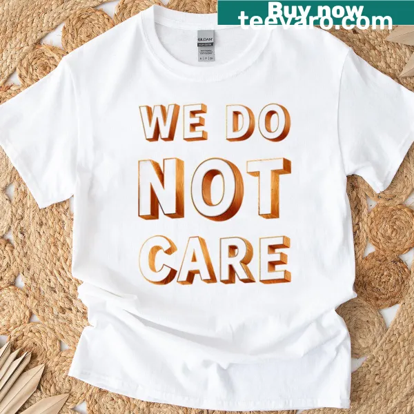 Shirt with bold 'Do Not Care' 3D text