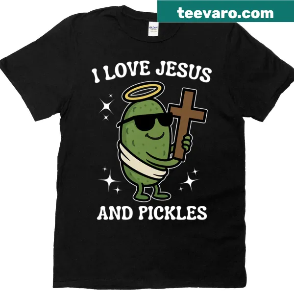 T-shirt featuring the phrase 'I Love Jesus And Pickles' in bold letters