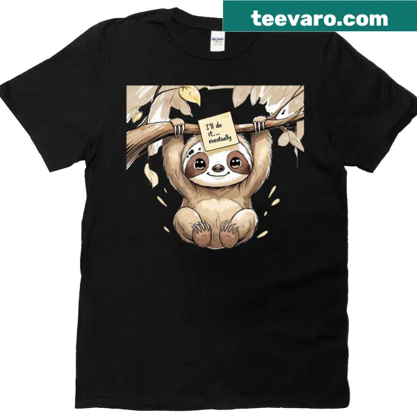 Cute sloth t-shirt with humorous motivational text