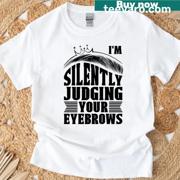 T-shirt with the phrase 'I'm Silently Judging Your Cosmetology'