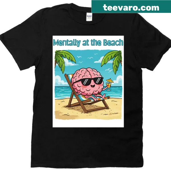 T-shirt with a playful phrase about being mentally at the beach