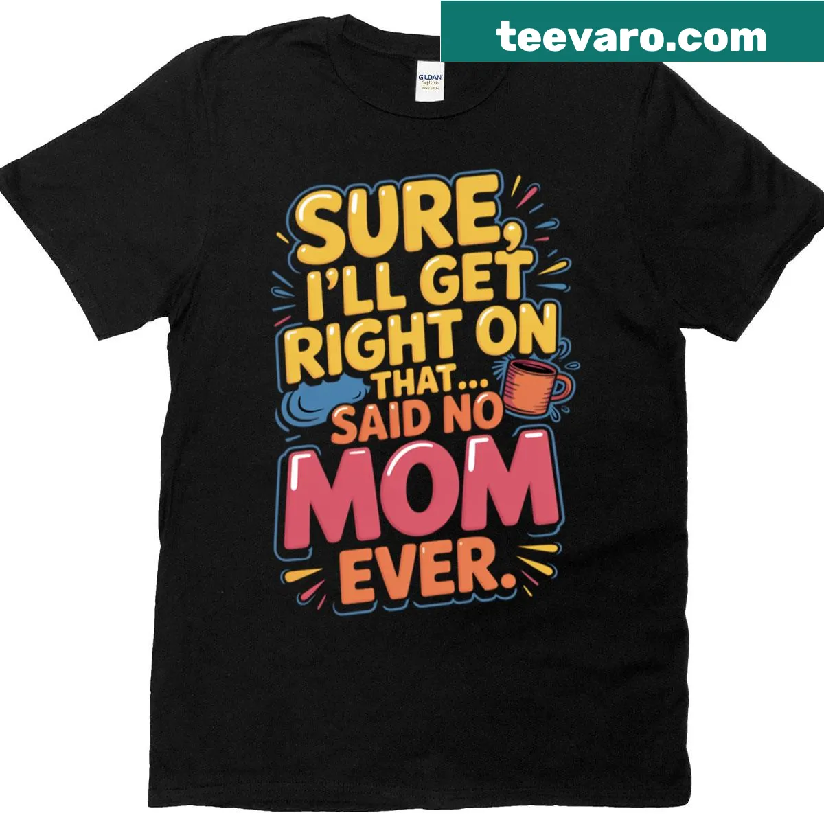 Funny comic mom T-shirt with the phrase 'No Mom Ever' in playful typography — on a men's t-shirt
