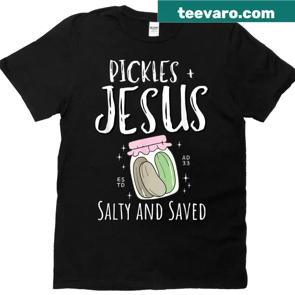 Humorous t-shirt with Pickles Jesus Salty And Saved design