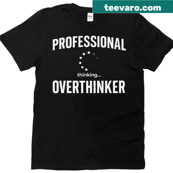 Professional Overthinker t-shirt with clean typography
