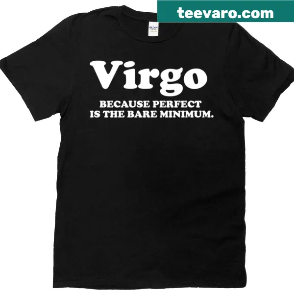 Funny t-shirt with a sarcastic Virgo zodiac quote
