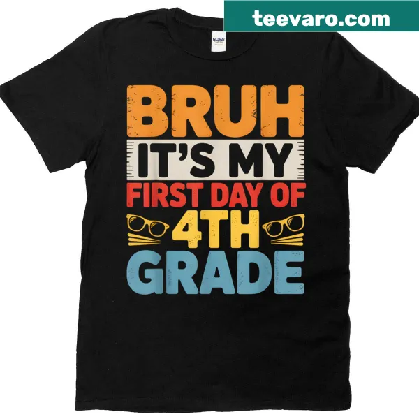 Back to school tee with the phrase: 'Bruh It's My First Day Of 4th Grade'
