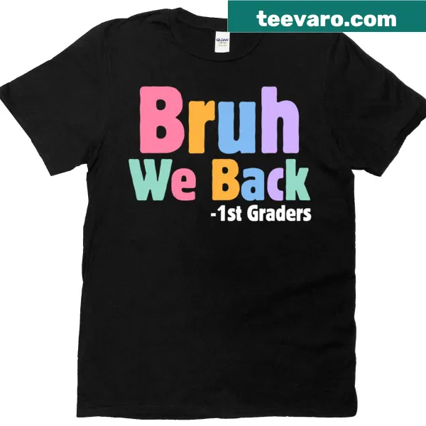 Playful first-grade tee with the phrase: 'Bruh We Back'