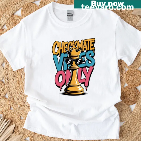 T-shirt with the phrase Checkmate Vibes Only in bold typography.