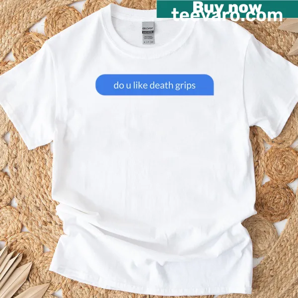 T-shirt with bold text asking 'Do U Like Death Grips?'