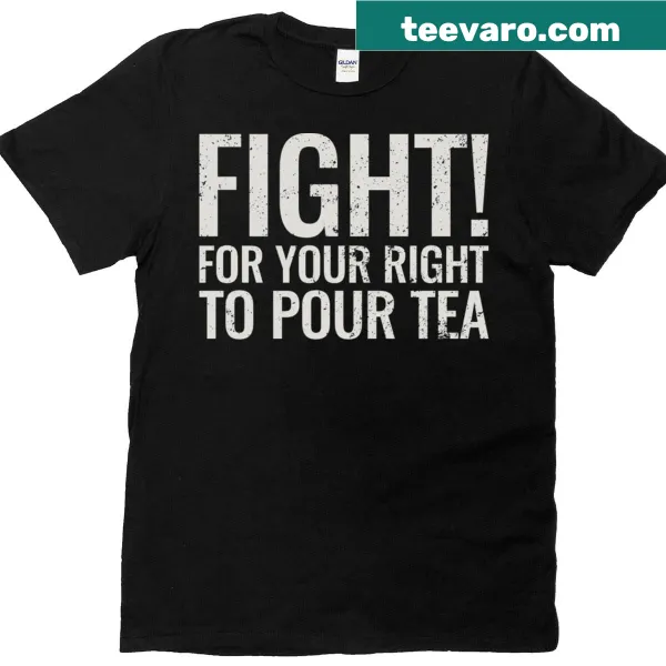 Funny tea lover T-shirt featuring quote about pouring tea