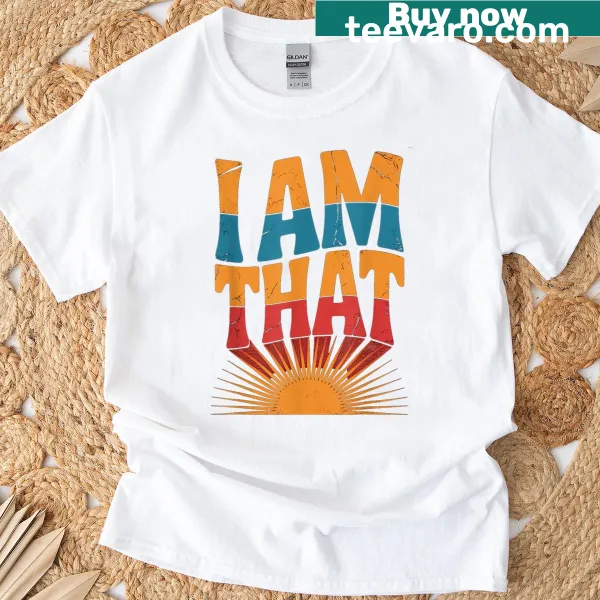 Text design shirt that reads 'I Am That'