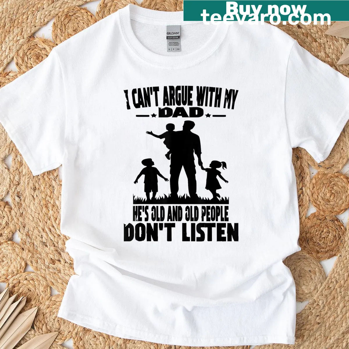 Humorous t-shirt stating I Can't Argue With My Dad, He's Old — on a men's t-shirt