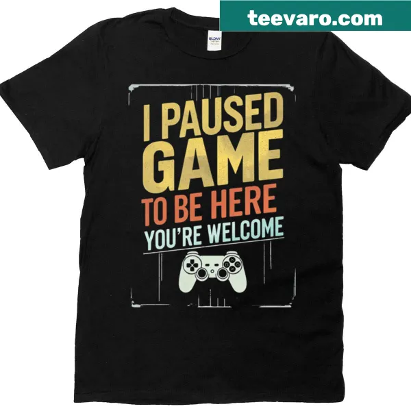 Vintage funny gamer shirt with the phrase 'I Paused My Game To Be Here'