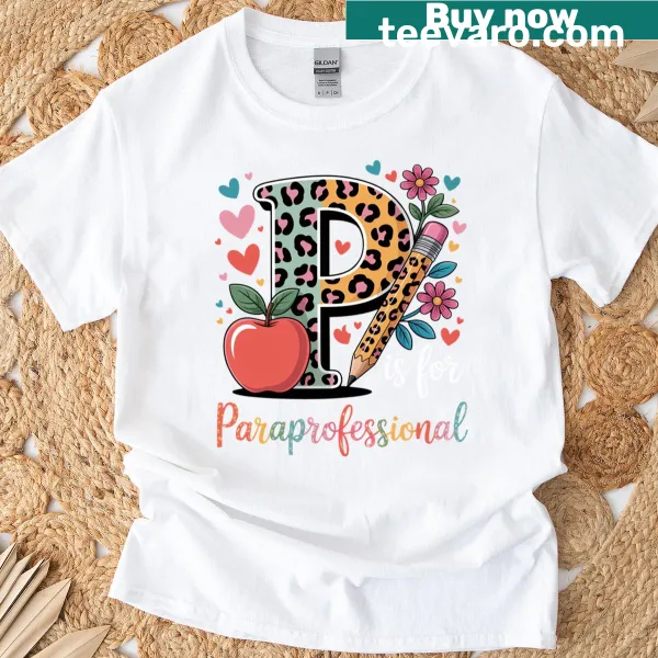 T-shirt with 'P Is For Paraprofessional' and whimsical illustrations