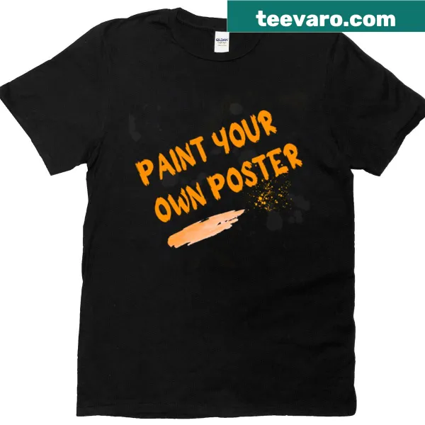 Creative T-shirt with the phrase 'Paint Your Own Poster'