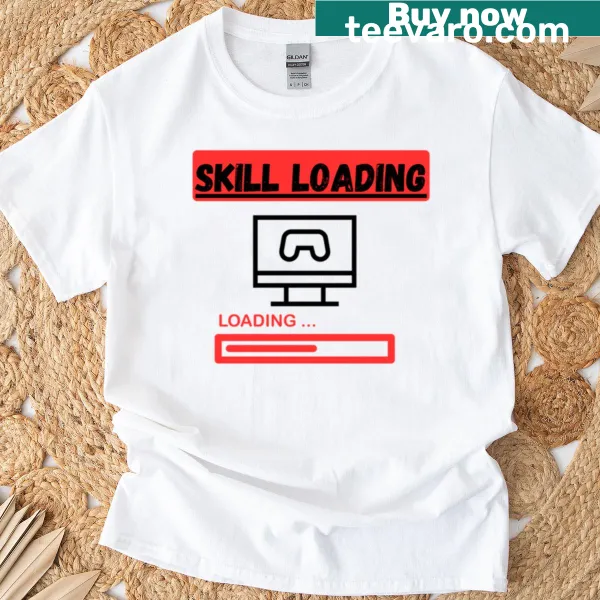 Skill Loading graphic T-shirt for gamers with humorous text