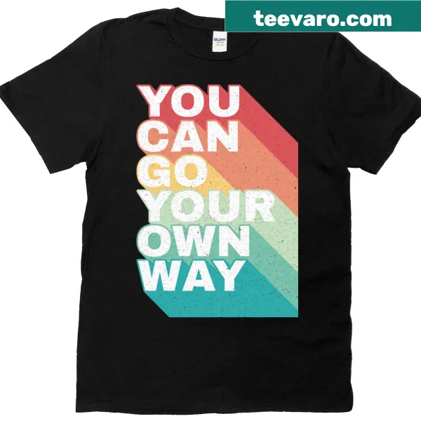 Retro t-shirt with the phrase 'You Can Go Your Own Way'