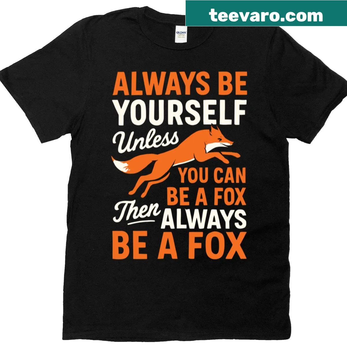 Funny t-shirt with the phrase 'Always Be Yourself Unless You Can Be A Fox.' — on a men's t-shirt