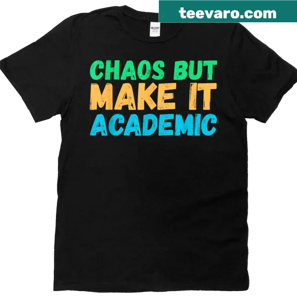 Funny back to school teacher t-shirt with chaos academic text