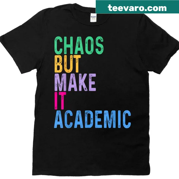 Funny teacher T-shirt with the phrase 'Chaos But Make It Academic'