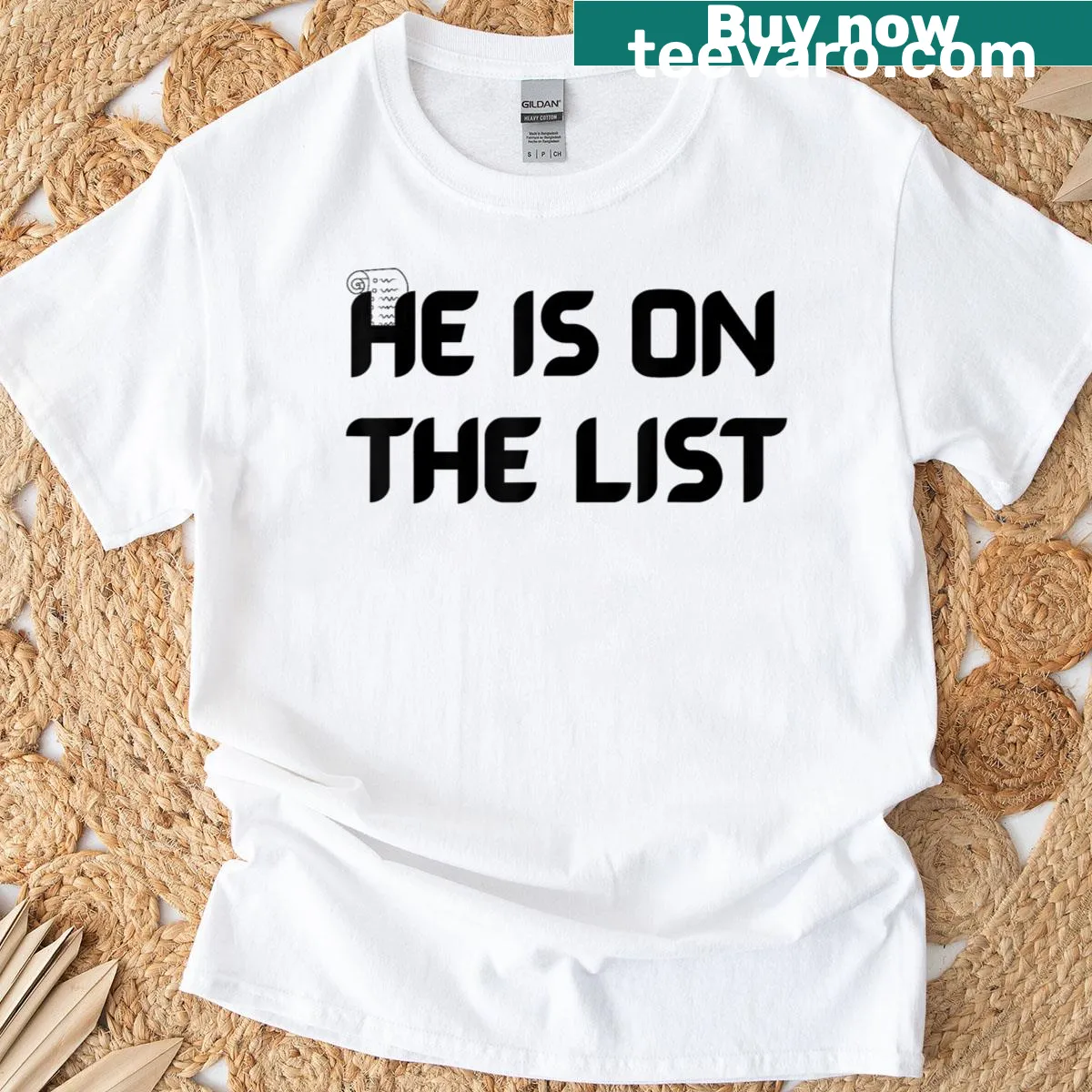 Sarcastic 'He Is On The List' text t-shirt — on a men's t-shirt